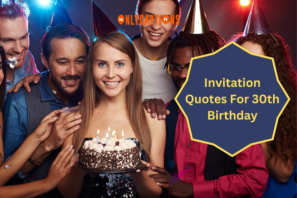 Invitation Quotes For 30th Birthday 1-OnlyCaptions