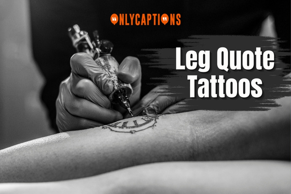 Leg Quote Tattoos-OnlyCaptions