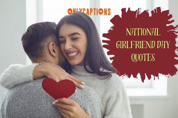 National Girlfriend Day Quotes 1-OnlyCaptions