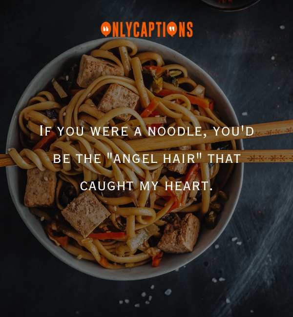 Noodle Pick Up Lines 3-OnlyCaptions