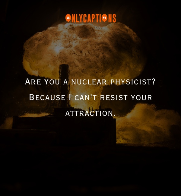 Nuclear Pick Up Lines 4-OnlyCaptions