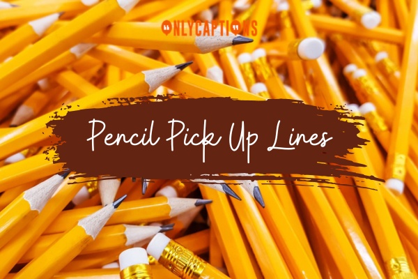 Pencil Pick Up Lines 1-OnlyCaptions