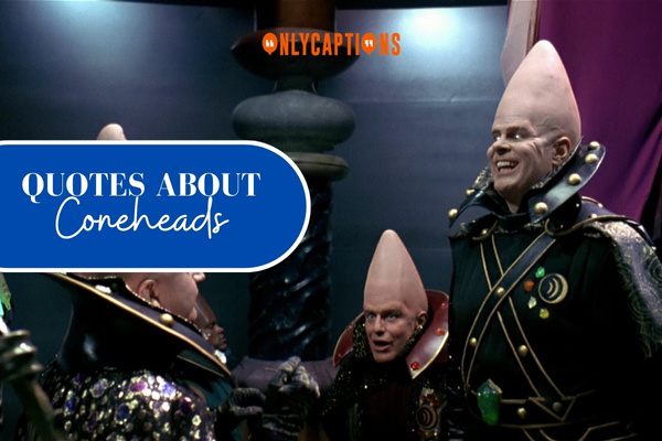 610+ Quotes About Coneheads (2025) Dive Into Odd Wisdom