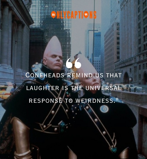 Quotes About Coneheads 3-OnlyCaptions