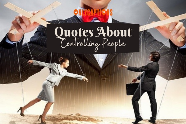 Quotes About Controlling People 1-OnlyCaptions