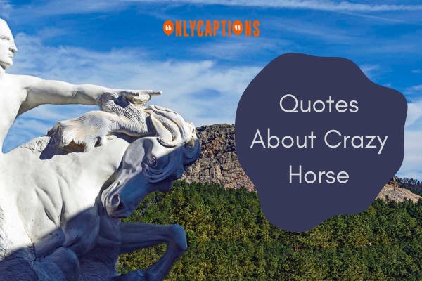 Quotes About Crazy Horse (2024)