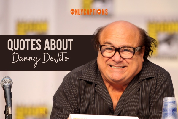 Quotes About Danny DeVito 1-OnlyCaptions