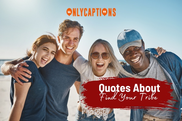 Quotes About Find Your Tribe-OnlyCaptions