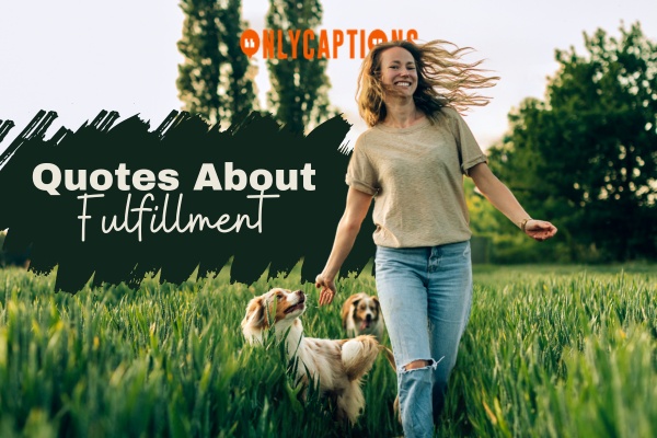 Quotes About Fulfillment-OnlyCaptions