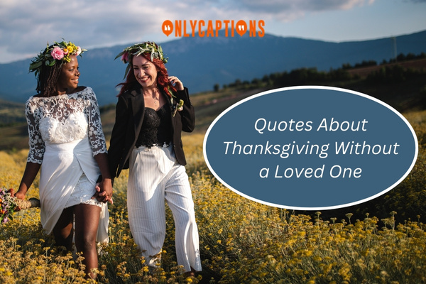 Quotes About Thanksgiving Without a Loved One 1-OnlyCaptions