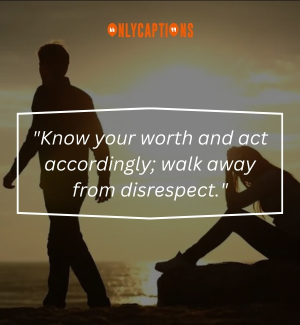 Quotes About Walk Away When Someone Treats You Badly 2-OnlyCaptions