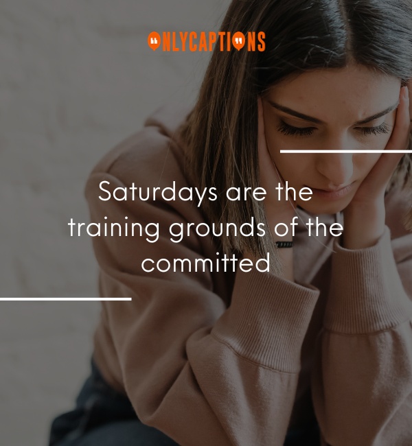 Quotes About Working On A Saturday 2-OnlyCaptions