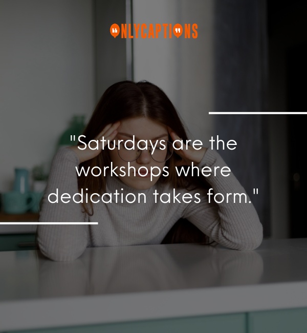 Quotes About Working On A Saturday 3-OnlyCaptions