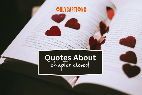 Quotes About chapter closed 1-OnlyCaptions