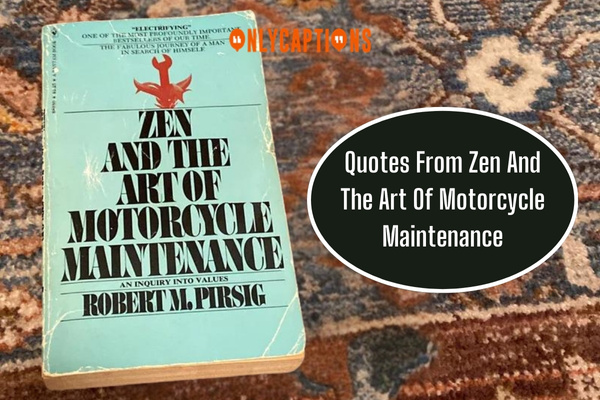 Quotes From Zen And The Art Of Motorcycle Maintenance-OnlyCaptions