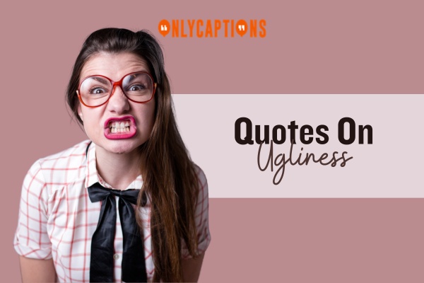 Quotes On Ugliness 1-OnlyCaptions