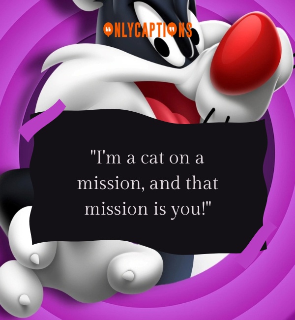 Quotes by Sylvester The Cat-OnlyCaptions