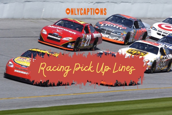 Racing Pick Up Lines-OnlyCaptions