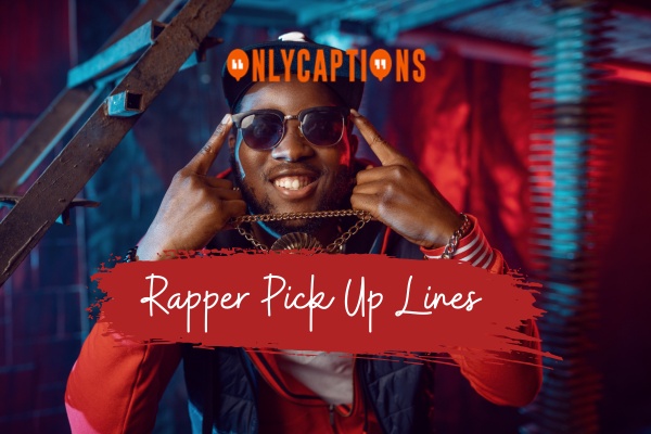 Rapper Pick Up Lines 1-OnlyCaptions