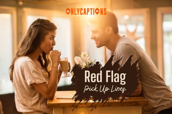Red Flag Pick Up Lines 1-OnlyCaptions