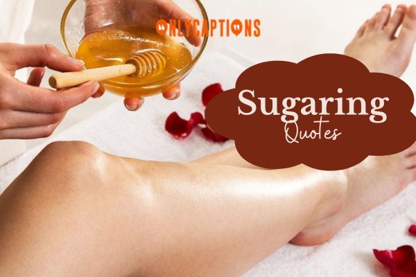 Sugaring Quotes 1-OnlyCaptions