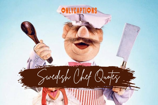 Swedish Chef Quotes 1-OnlyCaptions