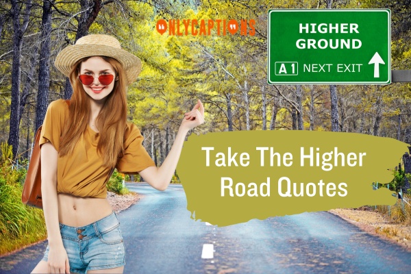 Take The Higher Road Quotes 1-OnlyCaptions