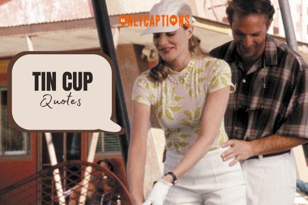 Tin Cup Quotes (2024)