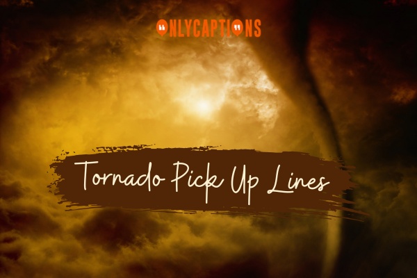 Tornado Pick Up Lines 1-OnlyCaptions