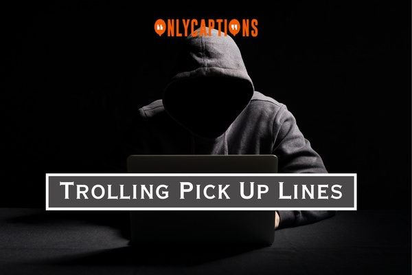 Trolling Pick Up Lines 1-OnlyCaptions