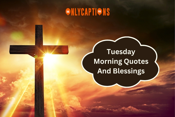 Tuesday Morning Quotes And Blessings 1-OnlyCaptions