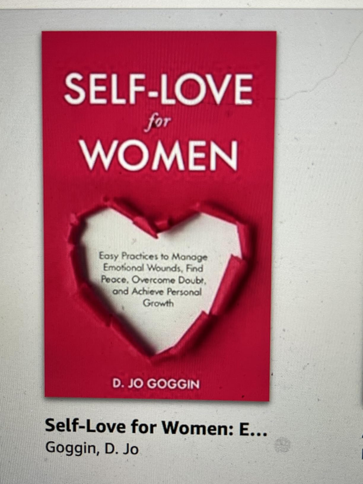 Self-Love for Women: Easy Practices to Manage Emotional Wounds, Find Peace, Overcome Doubt, and Achieve Personal Growth customer photo 1