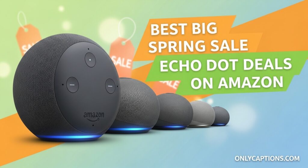 The current image has no alternative text. The file name is: Best-Big-Spring-Sale-Echo-Dot-Deals-on-Amazon.jpeg