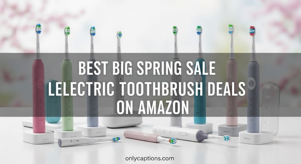 The current image has no alternative text. The file name is: Best-Big-Spring-Sale-Electric-Toothbrush-Deals-on-Amazon.jpeg