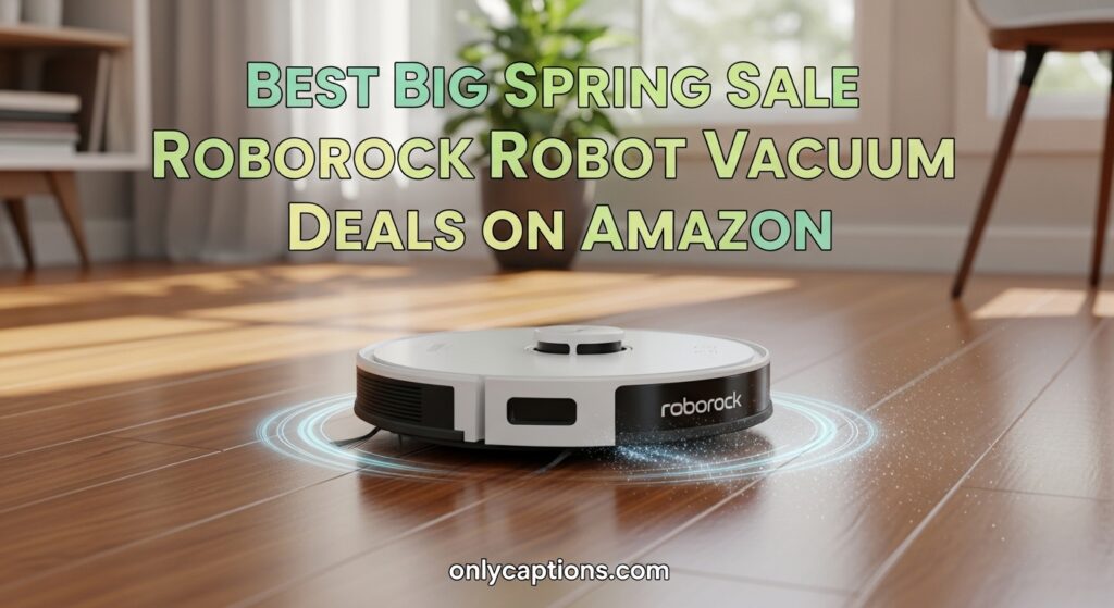 The current image has no alternative text. The file name is: Best-Big-Spring-Sale-Roborock-Robot-Vacuum-Deals-on-Amazon.jpeg