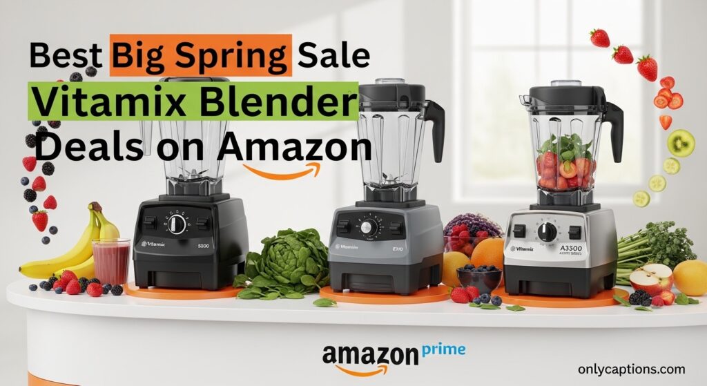 The current image has no alternative text. The file name is: Best-Big-Spring-Sale-Vitamix-Blender-Deals-on-Amazon.jpeg