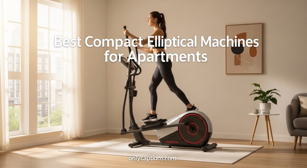 Current image: Best Compact Elliptical Machines for Apartments