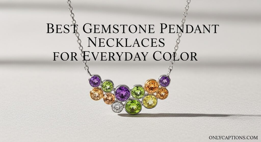 The current image has no alternative text. The file name is: Best-Gemstone-Pendant-Necklaces-for-Everyday-Color.jpeg