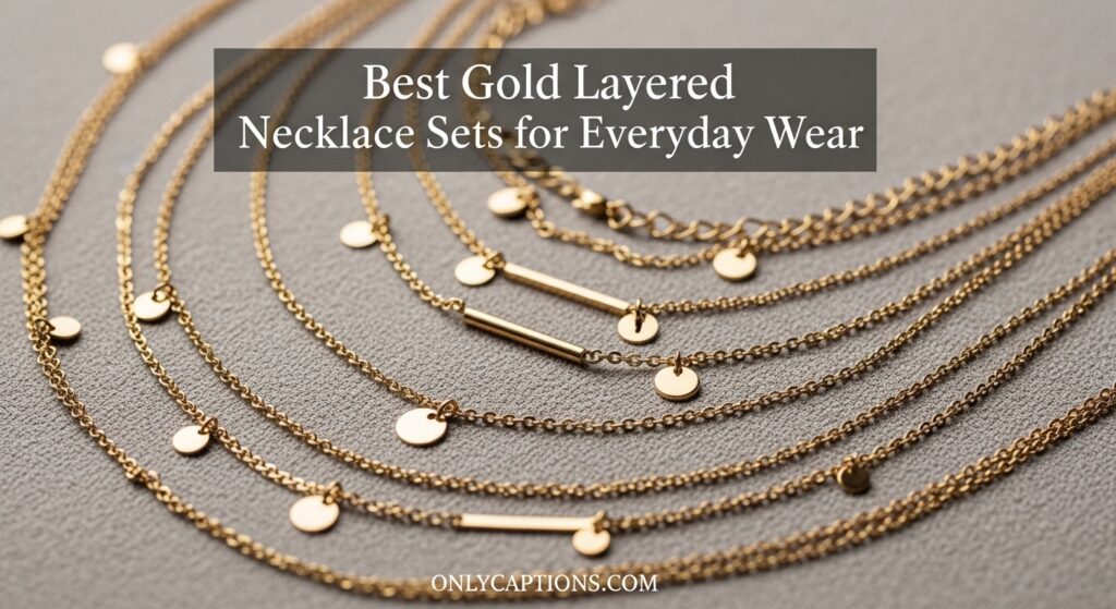 The current image has no alternative text. The file name is: Best-Gold-Layered-Necklace-Sets-for-Everyday-Wear.jpeg
