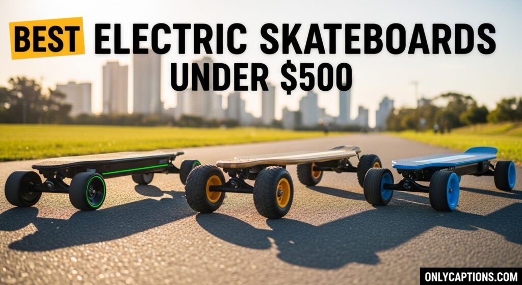 best electric skateboards under 500-OnlyCaptions