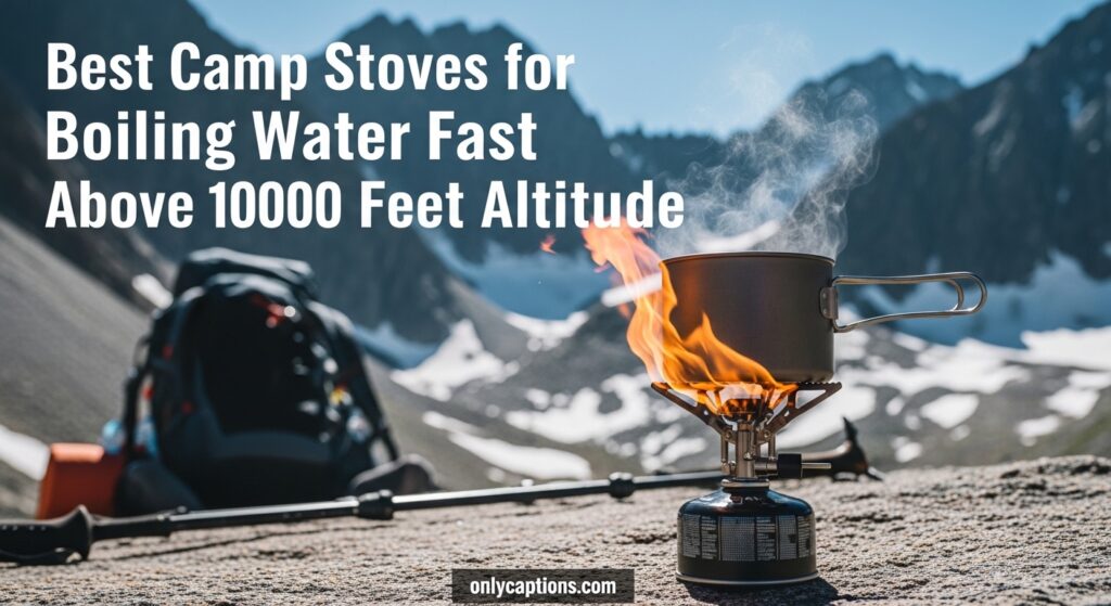 Current image: Best Camp Stoves for Boiling Water Fast Above 10000 Feet Altitude