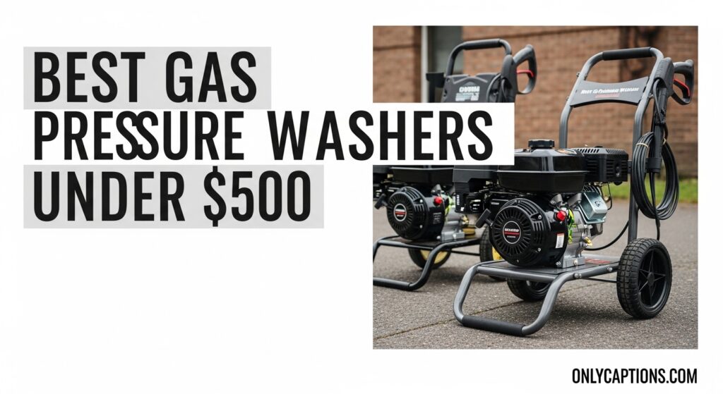 Current image: Best Gas Pressure Washers Under $500