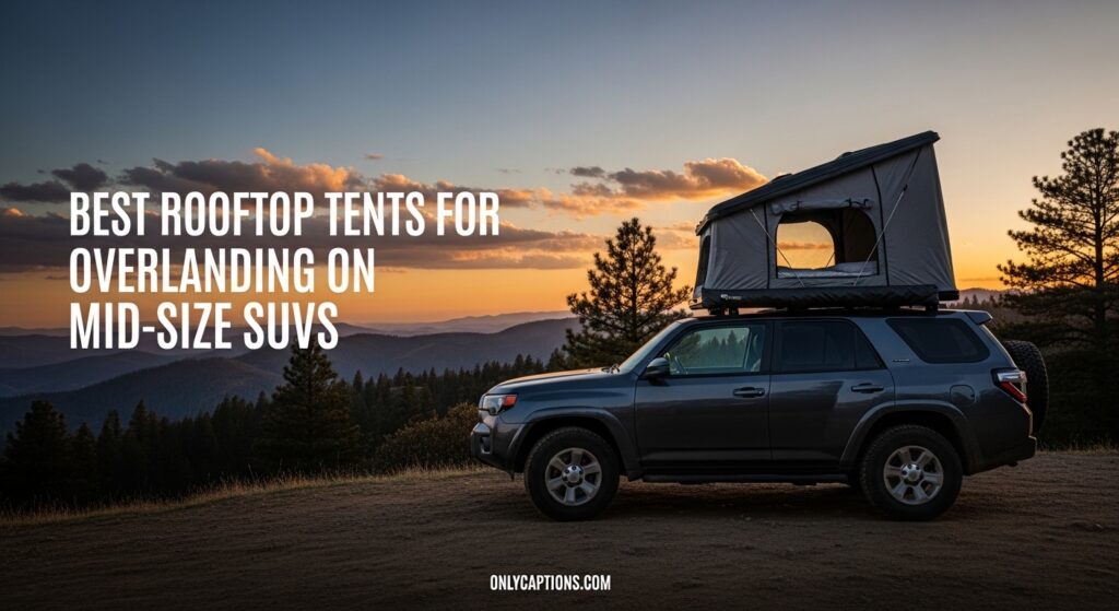 Current image: Best Rooftop Tents for Overlanding on Mid-Size SUVs